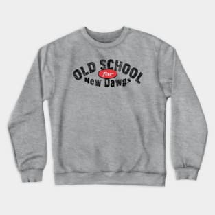 Old School for New Dawgs Crewneck Sweatshirt